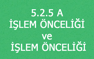 5.2.5 A İŞLEM ÖNCELİĞİ ve İŞLEM ÖNCELİĞİ