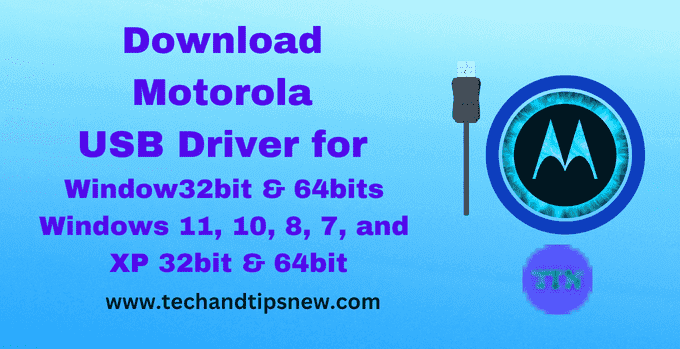 Download Motorola USB Driver for Window32bit & 64bits 11, Windows 10, 8, 7 and XP 32bit & 64bit