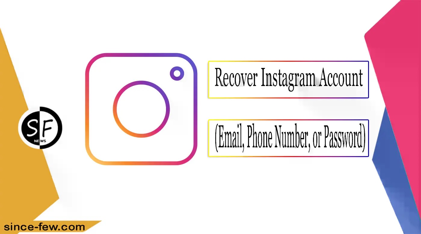 How to Recover Instagram Account: if You've Misplaced Your (Email, Phone Number, or Password)