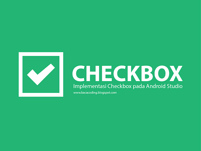 Cara Implementasi Checkbox pada Android Studio