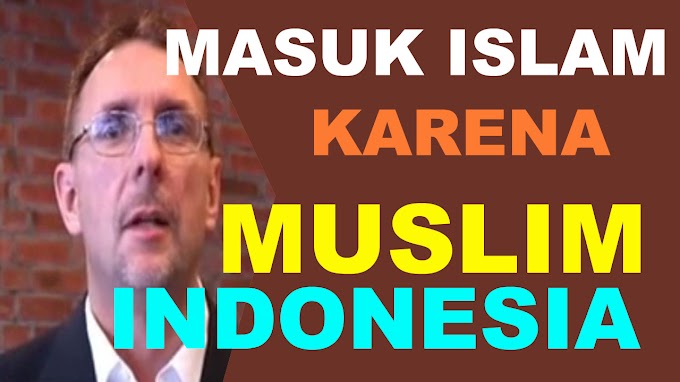 Cerita Kisah Mualaf Dunia Masuk Islam Karena Muslim Di Indonesia