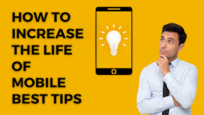 How to increase the life of mobile best tips