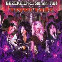 Tigertailz – Bezerk Live…Burnin’ Fuel (2011)