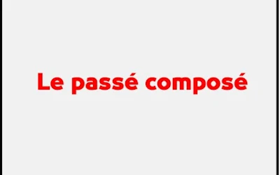 le passé composé des verbes du 1er, 2ème et 3ème groupe