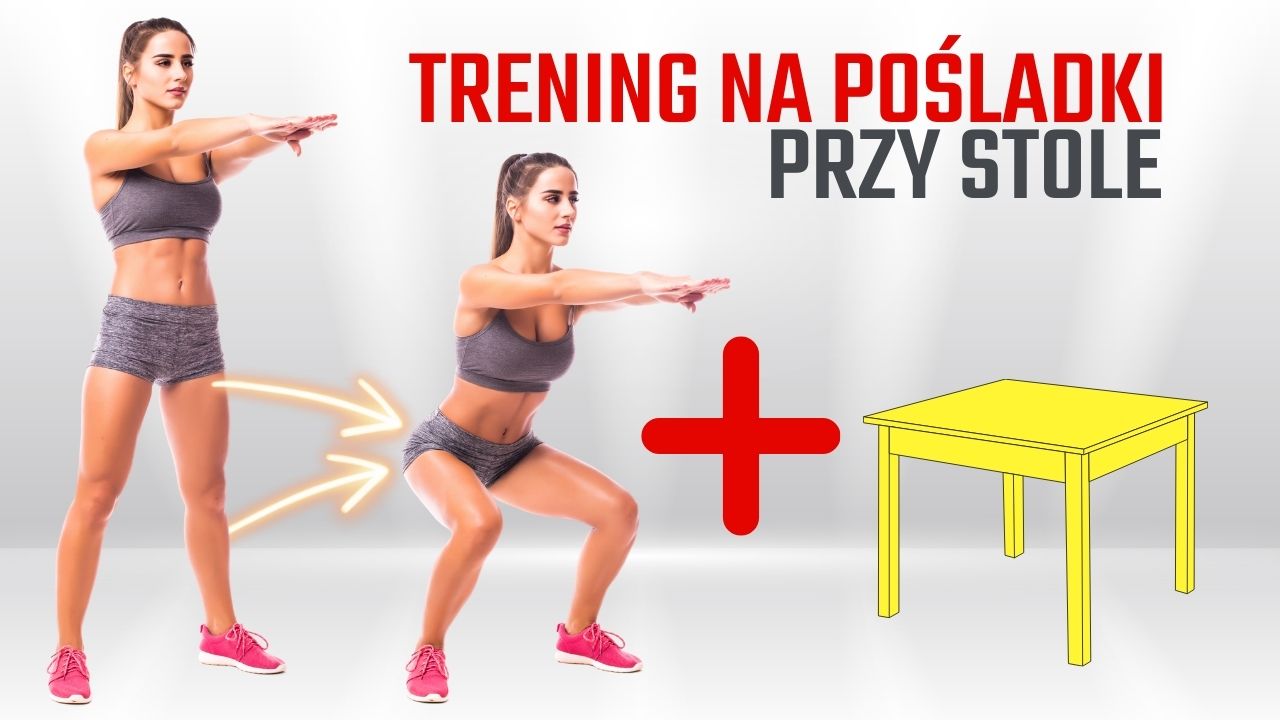 Trening na pośladki przy stole – 5 ćwiczeń