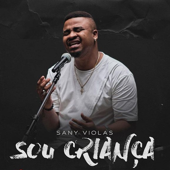 Sany Violas - Sou Criança [Exclusivo 2021] (Download MP3)