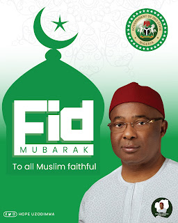 "Eid Mubarak to all Muslim faithfuls" - Governor of Imo State, Hope Uzodimma