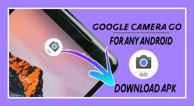 تحميل Google Camera Go Apk على أي جهاز أندرويد 