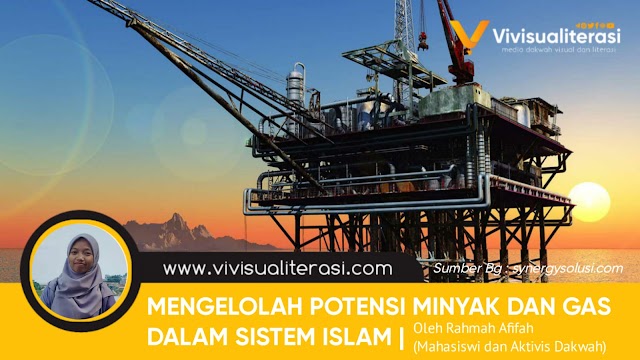 MENGELOLA POTENSI MINYAK DAN GAS DALAM SISTEM ISLAM