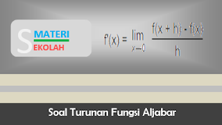 Contoh Soal dan Pembahasan Turunan Fungsi Aljabar