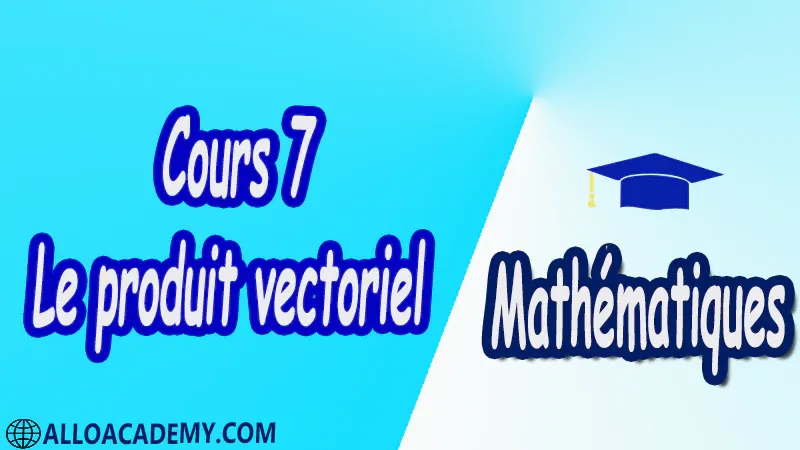 Cours 7 Le Produit vectoriel PDF Mathématiques Maths Le produit vectoriel Vecteurs et points Produit vectoriel Applications du produit vectoriel Aire d’un triangle/parallélogramme Produit scalaire et norme Déterminant Produit vectoriel dans R3 Familles libres familles génératrices et bases Repères Droites et plans Equation d’un plan de l’espace Moment d’une force Cours résumés exercices corrigés devoirs corrigés Examens corrigés Contrôle corrigé travaux dirigés td