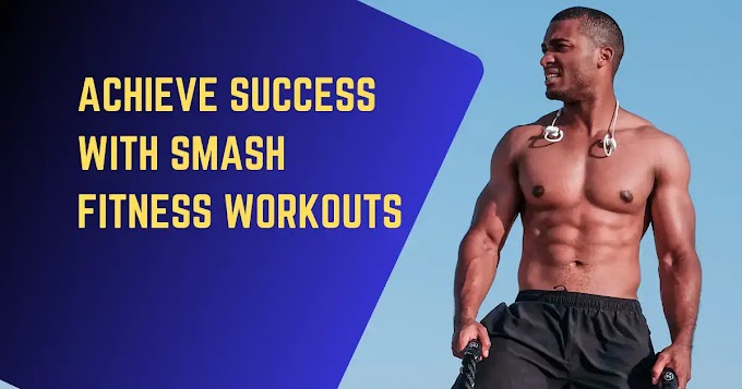 Achieve Success with Smash Fitness Workouts