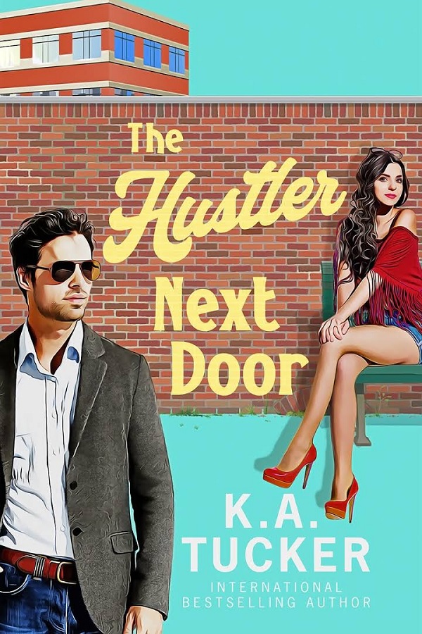 The Hustler Next Door by K.A. Tucker