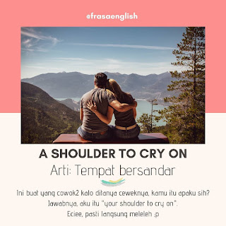 arti a shoulder to cry on