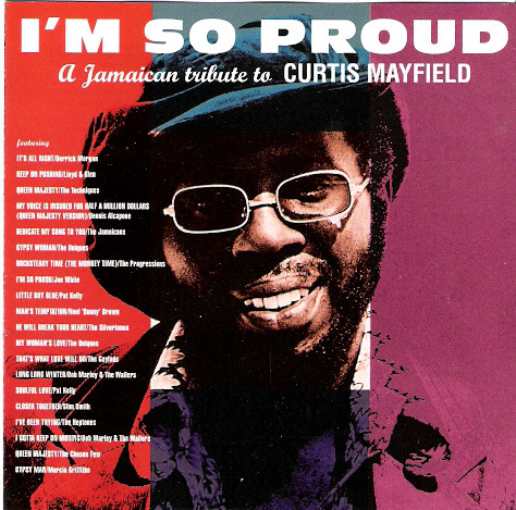 I'm so proud - Jamaican tribute to Curtis Mayfield (1997)