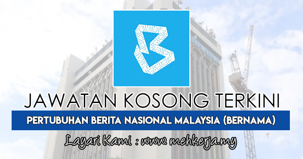 Jawatan Kosong Terkini 2018 di Pertubuhan Berita Nasional Malaysia (BERNAMA)