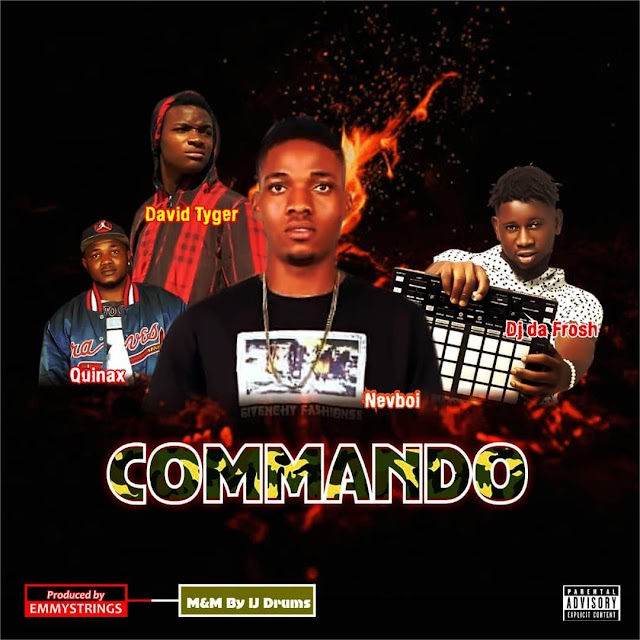 [Mp3] Commando - Nevboi ft David Tyger × Quinax × dj da frosh 