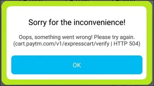 How To Fix Sorry For The Inconvenience! Oops, Something Went Wrong! Please Try Again. (cart.paytm.com/v1/expresscart/verify | HTTP 504) Problem Solved Paytm App