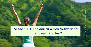 Vì sao 100% nhà đầu tư ở Hên Network đều thắng và thắng lớn?