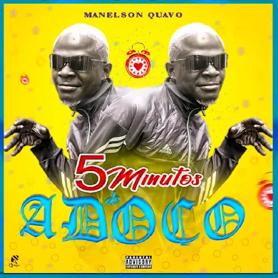 Manelson Quavo - 5 Minuto De Adoço (Feat. Dj Kalisboy & Dj Lutonda) [Download]