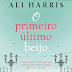 O Primeiro Último Beijo - Ali Harris