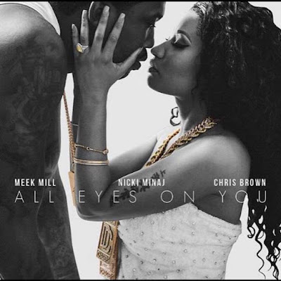 Nova Música: Meek Mill ft. Chris Brown & Nicki Minaj – All Eyes On You [Download]