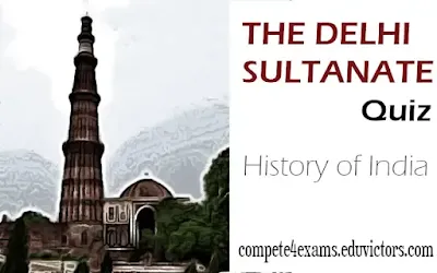 THE DELHI SULTANATE - History of India (Quiz)(#IndiaHistoryQuiz)(#DelhiSultanate)(#eduvictors)