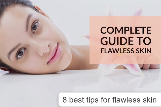 8 best tips for flawless skin