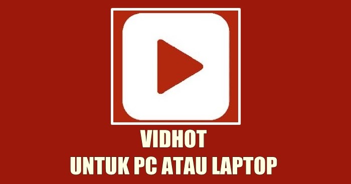  Download  Aplikasi Vidhot  Apk  Terbaru 2022 Versi PC Nuisonk