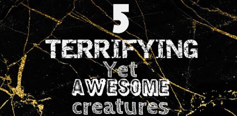 5 Terrifying-Yet-Awesome Creatures on Earth