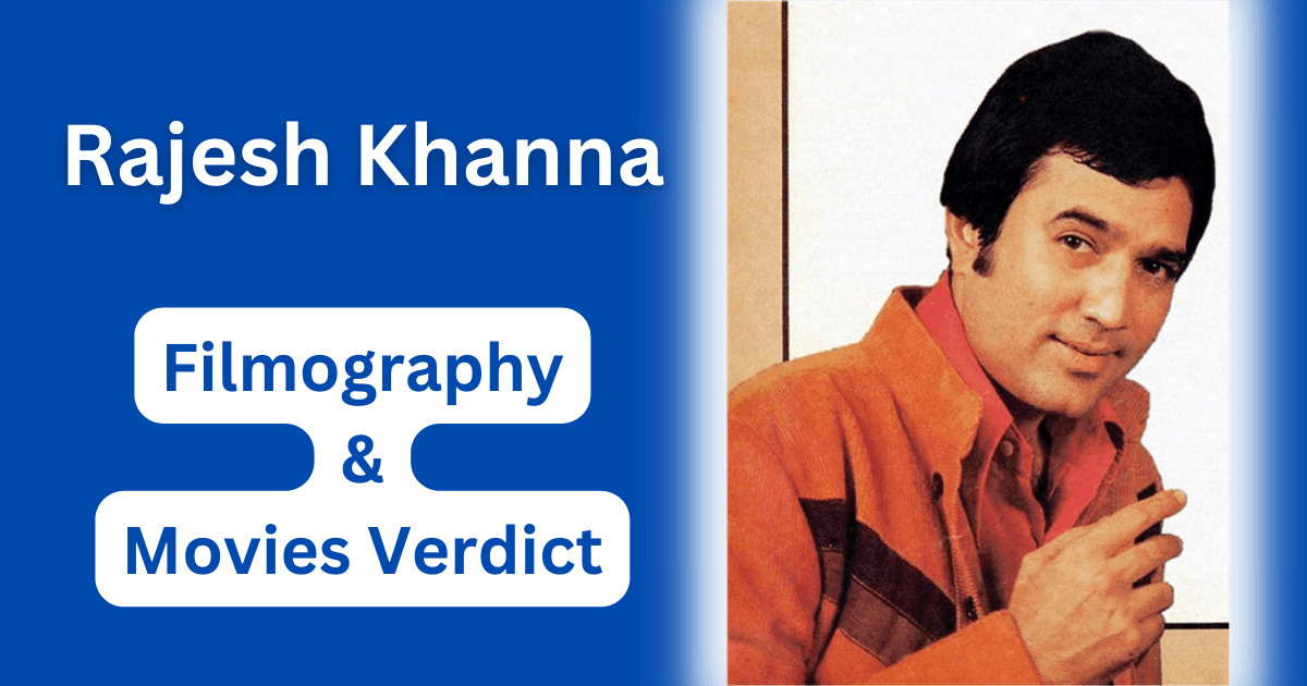 Rajesh Khanna Filmography and Verdict Hit or Flop Movies List