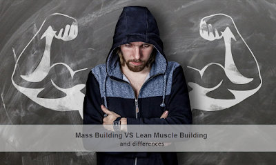 Mass Building VS Lean Muscle Building