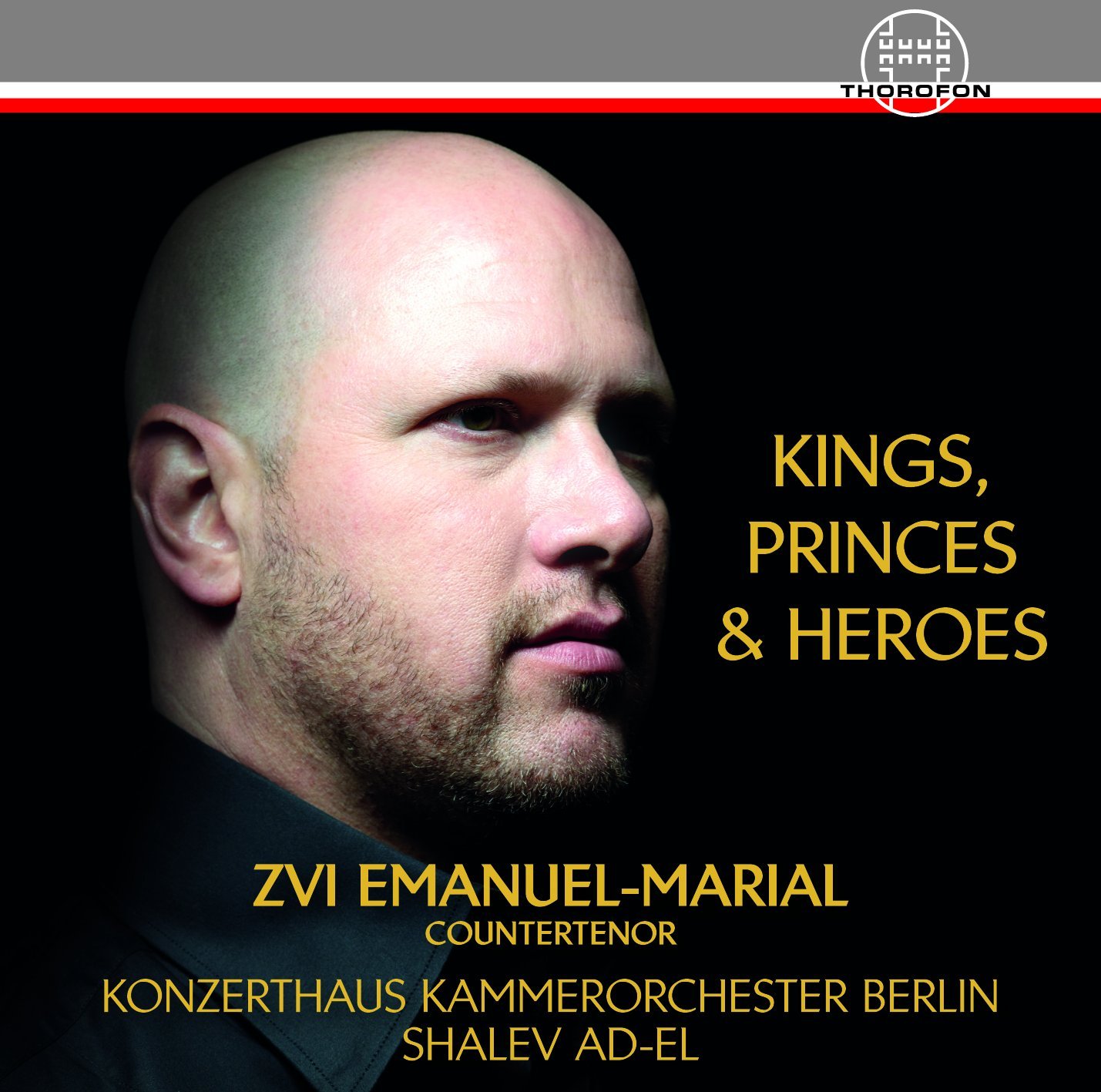 CD REVIEW: G. F. Händel, C. W. Gluck, & W. A. Mozart - KINGS, PRINCES & HEROES (Zvi Emanuel-Marial, countertenor; Thorofon CTH2622)