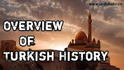 Detailed Overview of Turkish History || Turkish History Chronology