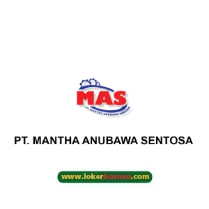 Lowongan Kerja PT. Mantha Anubawa Sentosa (PT. MAS) Tahun 2024 Terbaru