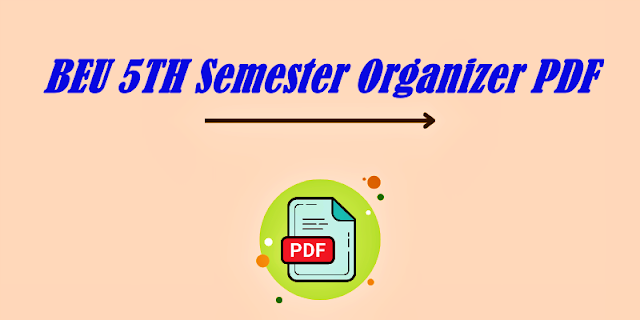 BEU Organizer PDF 5th Semester | BEU 5TH Semester Organizer PDF