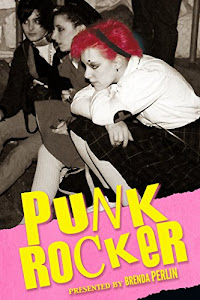 Punk Rocker: Punk tales of Billy Idol, Sid Vicious and Iggy Pop from New York City, Los Angeles, Minnesota and Austria. (Punk Rock Stories) (English Edition)