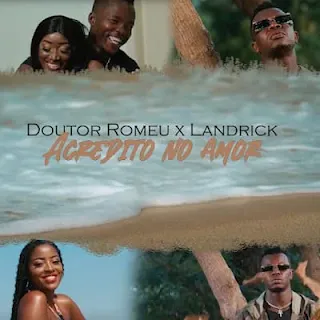 Doutor Romeu & Landrick - Acredito No Amor