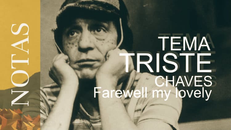 Tema triste de Chaves - Farewell my lovely - Cifra melódica