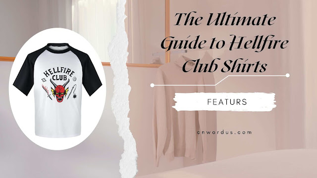 The Ultimate Guide to Hellfire Club Shirts: A Fashion Statement and Much More