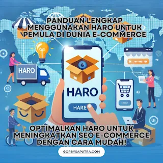Panduan Lengkap Menggunakan HARO untuk Pemula di Dunia E-Commerce gambar : gorbysaputra.com