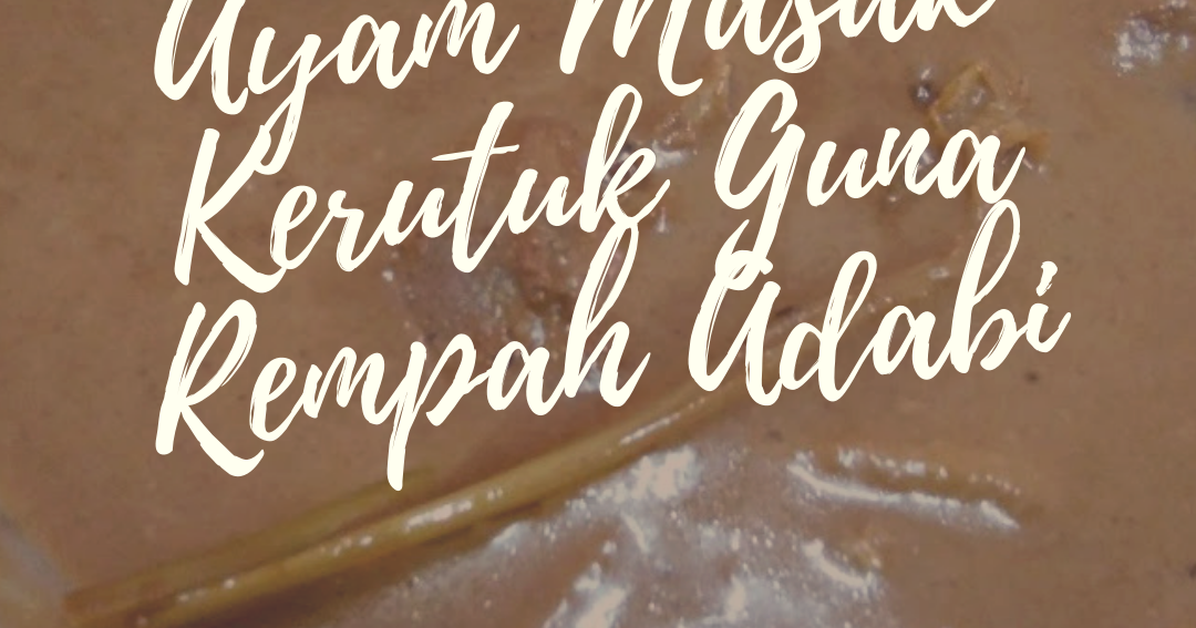 Ayam Masak Kerutuk Guna Rempah Adabi - Blog Cik Ash