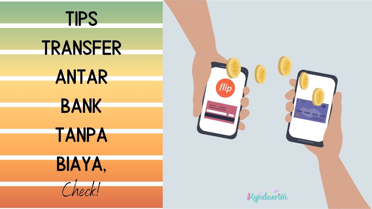 Tips Transfer Antar Bank Tanpa Biaya, Check!