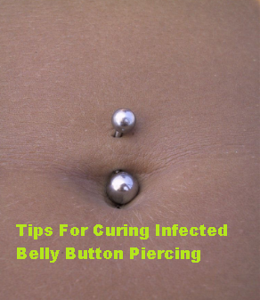 Tips For Curing Infected Belly Button Piercing