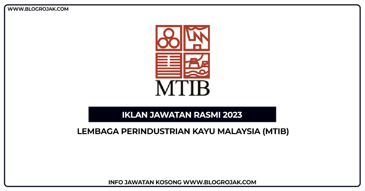 Iklan Jawatan Kosong 2023 Lembaga Perindustrian Kayu Malaysia (MTIB)