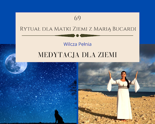 69  rytuał dla matki ziemi, pomoc, medytacja, medytacje, Maria Bucardi, pełnia księżyca