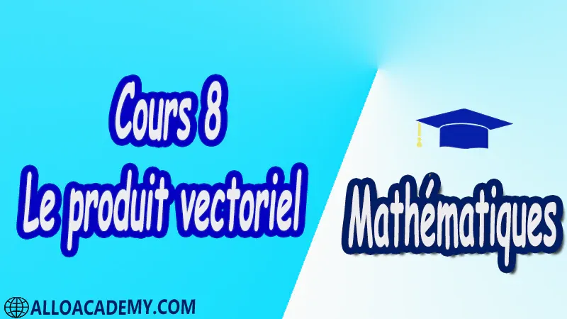 Cours 8 Le Produit vectoriel PDF Mathématiques Maths Le produit vectoriel Vecteurs et points Produit vectoriel Applications du produit vectoriel Aire d’un triangle/parallélogramme Produit scalaire et norme Déterminant Produit vectoriel dans R3 Familles libres familles génératrices et bases Repères Droites et plans Equation d’un plan de l’espace Moment d’une force Cours résumés exercices corrigés devoirs corrigés Examens corrigés Contrôle corrigé travaux dirigés td