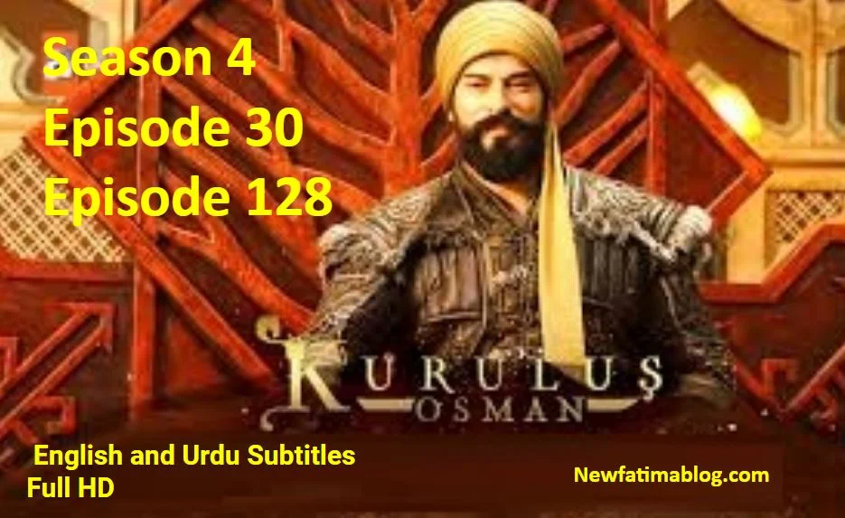 Recent,Kurulus Osman  Season 4 Episode 30 with English  Subtitles,Kurulus Osman Episode 128 English  Subtitles,kurulus osman season 4,Kurulus Osman  Season 4 Episode 128 with English Subtitles,