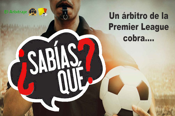 SABÍAS CUANTO… cobran árbitros de Premier - Noticias y Reglamentos para Árbitros de Fútbol