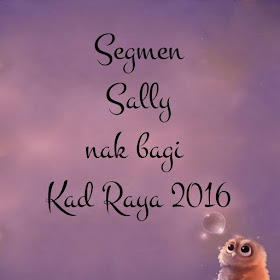 http://www.sallysamsaiman.com/2016/06/segmen-sally-nak-bagi-kad-raya-2016.html